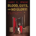 Blood, Guts, and No Glory!