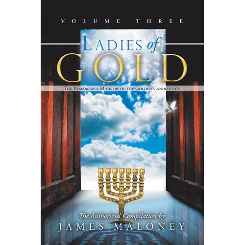 Ladies of Gold, Volume Three: The Remarkable Ministry of the Golden Candlestick