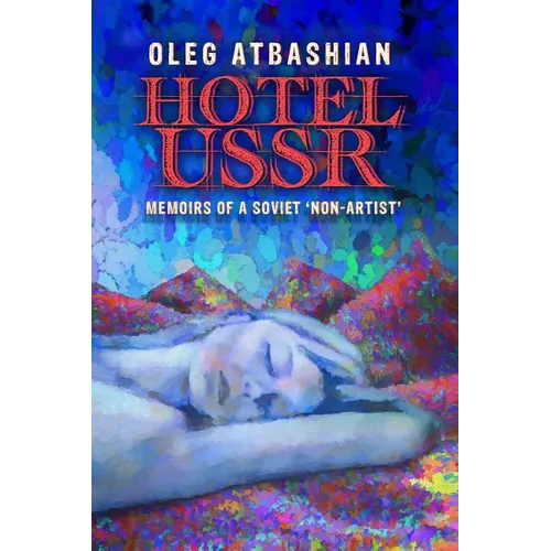 Hotel USSR: Memoirs of a Soviet 'non-Artist'