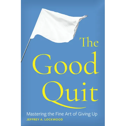 The Good Quit: Mastering the Fine Art of Giving Up