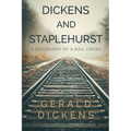 Dickens and Staplehurst: A Biography of a Rail Crash