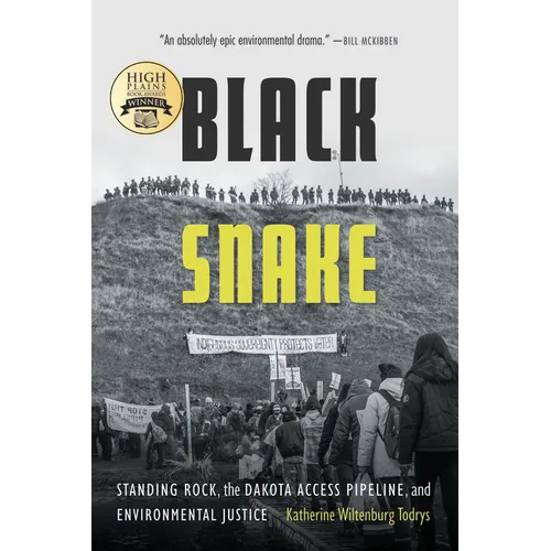 Black Snake: Standing Rock, the Dakota Access Pipeline, and Environmental Justice