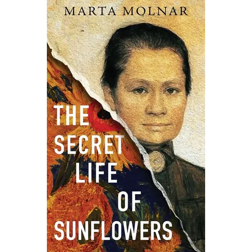 The Secret Life Of Sunflowers: A gripping, inspiring novel based on the true story of Johanna Bonger, Vincent van Gogh's sister-in-law