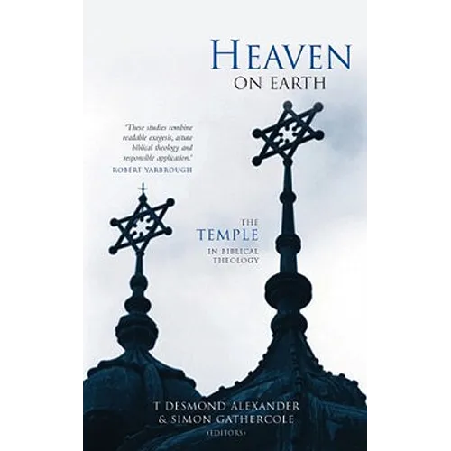 Heaven on Earth: The Temple in Biblical Theology