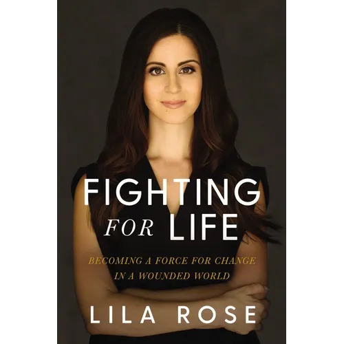 Fighting for Life: Becoming a Force for Change in a Wounded World