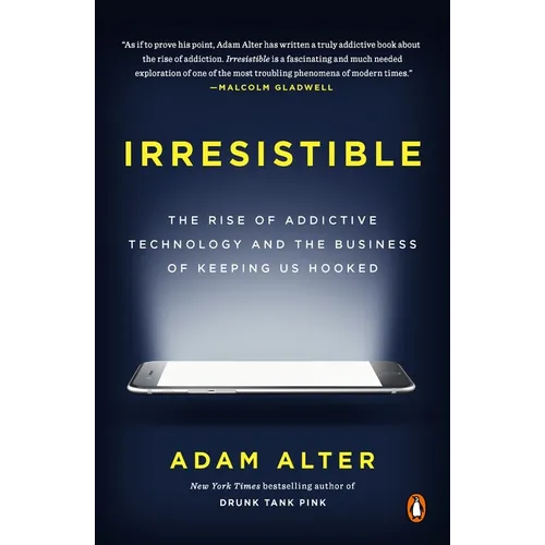 Irresistible: The Rise of Addictive Technology and the Business of Keeping Us Hooked