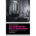 Pattern Interrupted: How the Karen Read Trial Broke The Narrative Machine