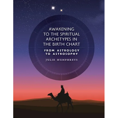 Awakening to the Spiritual Archetypes in the Birth Chart: From Astrology to Astrosophy