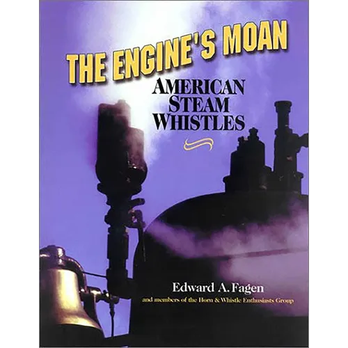 The Engine's Moan: American Steam Whistles