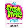 The Fresh Prince Project: How the Fresh Prince of Bel-Air Remixed America