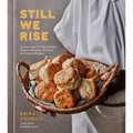 Still We Rise: A Love Letter to the Southern Biscuit with Over 70 Sweet and Savory Recipes