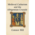 Medieval Catharism and the Albigensian Crusade