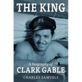 The King: A Biography of Clark Gable