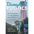 Disneyland Politics: How a Medium-Size City and Corporate Giant Coexist