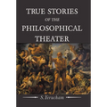 True Stories of the Philosophical Theater