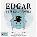Edgar Gets Ready for Bed Board Book: Inspired by Edgar Allan Poe's the Raven