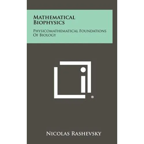 Mathematical Biophysics: Physicomathematical Foundations Of Biology
