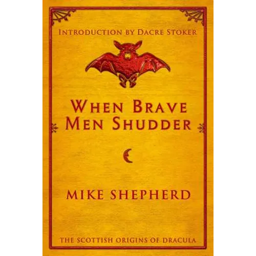 When Brave Men Shudder: The Scottish origins of Dracula