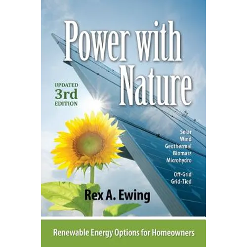 Power with Nature, 3rd Edition: Renewable Energy Options for Homeowners