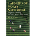 Farmers of Forty Centuries: Organic Farming in China, Korea, and Japan