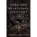 Open and Relational Theology: An Introduction to Life-Changing Ideas