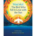 Waa'aka': The Bird Who Fell in Love with the Sun
