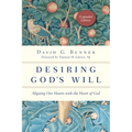 Desiring God's Will: Aligning Our Hearts with the Heart of God