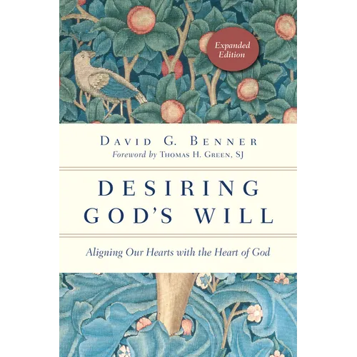 Desiring God's Will: Aligning Our Hearts with the Heart of God