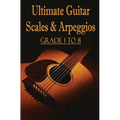 Ultimate Guitar Scales & Arpeggios: Grade 1 to 8: Sheet Music for Guitar