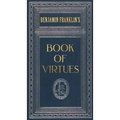 Ben Franklin's Book of Virtues (Deluxe, Hardbound Edition)