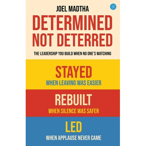 Determined, Not Deterred: The Leadership You Build When No One's Watching