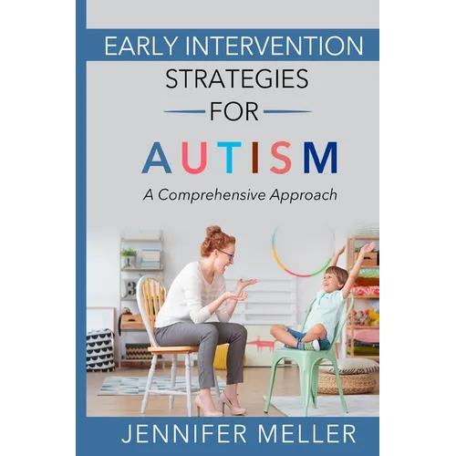 Early Intervention Strategies for Autism: A Comprehensive Approach