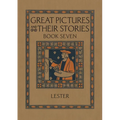 Great Pictures and Their Stories Book Seven: Interpreting Masterpieces to Children