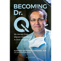 Becoming Dr. Q: My Journey from Migrant Farm Worker to Brain Surgeon