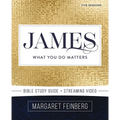 James Bible Study Guide Plus Streaming Video: What You Do Matters