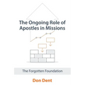 The Ongoing Role of Apostles in Missions: The Forgotten Foundation