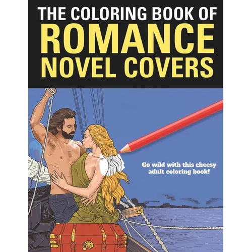 The Coloring Book of Romance: A funny coloring book for adults