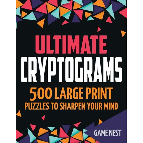 Ultimate Cryptograms: 500 Large Print Puzzles to Sharpen Your Mind