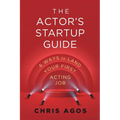The Actor's Startup Guide: Six Ways To Land Your First Acting Job