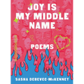 Joy Is My Middle Name: Poems