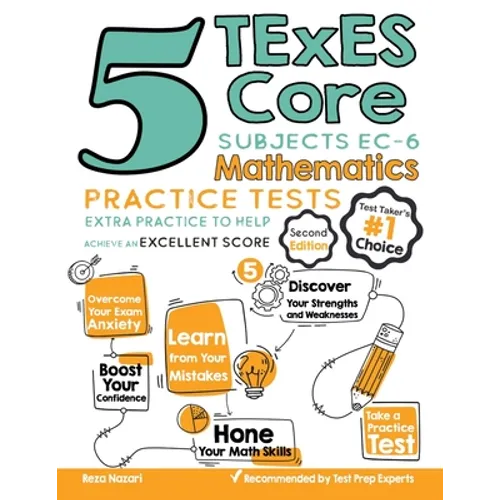 5 TExES Core Subjects EC-6 Mathematics Practice Tests: Extra Practice to Help Achieve an Excellent Score