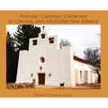 Historic Catholic Churches of Central and Southern New Mexico (Hardcover)