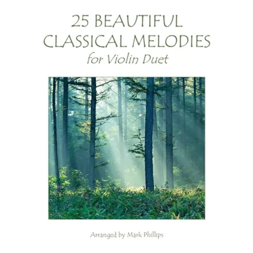 25 Beautiful Classical Melodies for Violin Duet