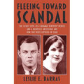 Fleeing Toward Scandal: The Secret Lives of a Runaway Kentucky Heiress and a Nashville Aristocrat and How They Were Exposed in Texas