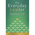 The Everyday Leader: Masterfully Lead the People Who Must Report to You