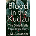 Blood in the Kudzu The Dixie Mafia