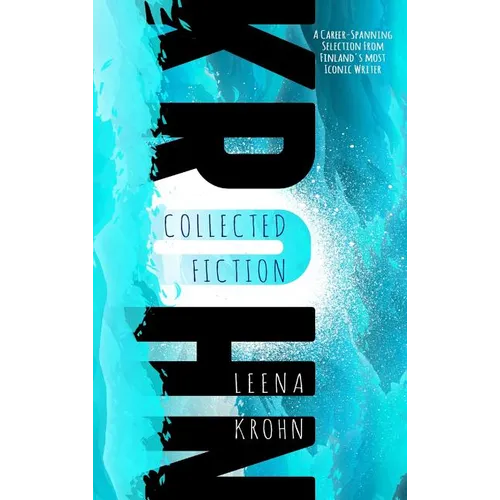 Leena Krohn: The Collected Fiction