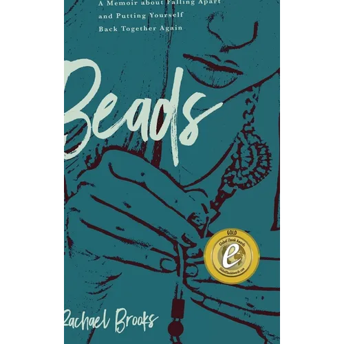Beads: A Memoir about Falling Apart and Putting Yourself Back Together Again