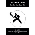 Outlaw Karate The One Year Black Belt