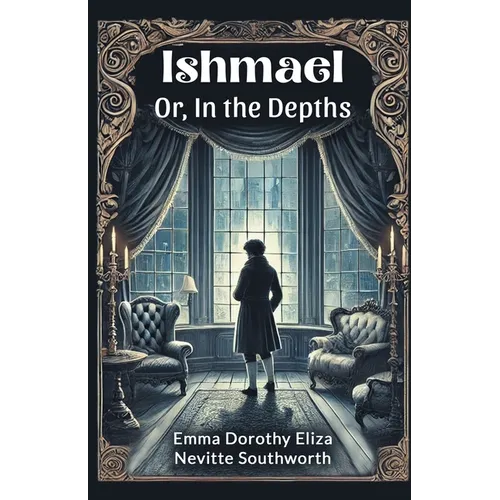 Ishmael Or, In the Depths